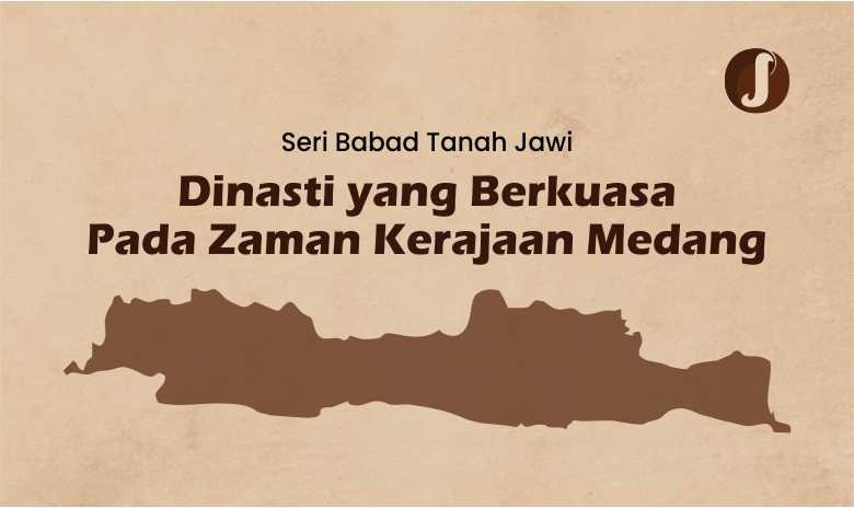 Seri Babad Tanah Jawi: Dinasti yang Berkuasa pada Zaman Kerajaan Medang