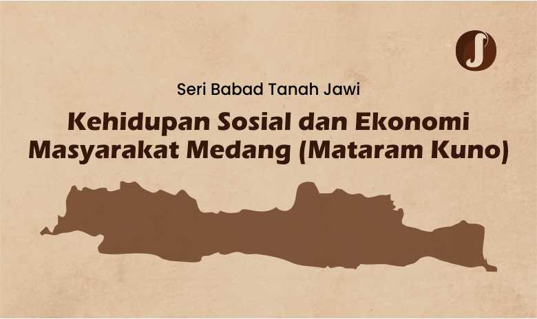 Seri Babad Tanah Jawi: Kehidupan Sosial dan Ekonomi Masyarakat Medang (Mataram Kuno)