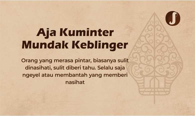 Aja Kuminter Mundak Keblinger, Jangan Merasa Jadi Paling Pandai Agar Tak Salah Arah